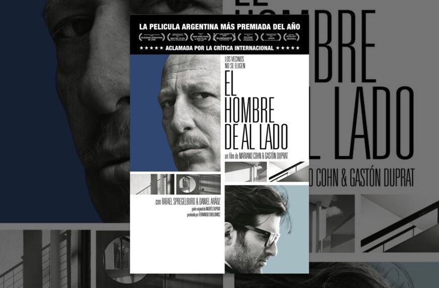 El hombre de al lado, de Mariano Cohn y Gastón Duprat